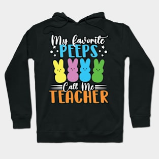 My Favorite Peeps Call Me Teacher Easter Hoodie